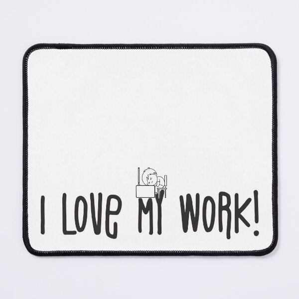 Item preview, I love My work designed and sold by ForsArt.
