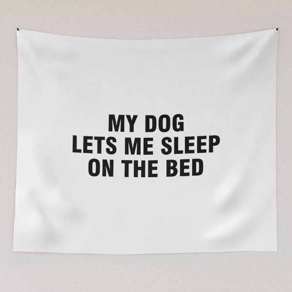 Item preview, My dog lets me sleep on the bed designed and sold by allthetees.