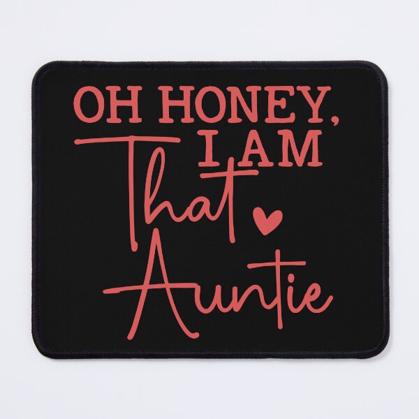Item preview, Funny Oh Honey, I Am That Auntie designed and sold by AlienOccupation.