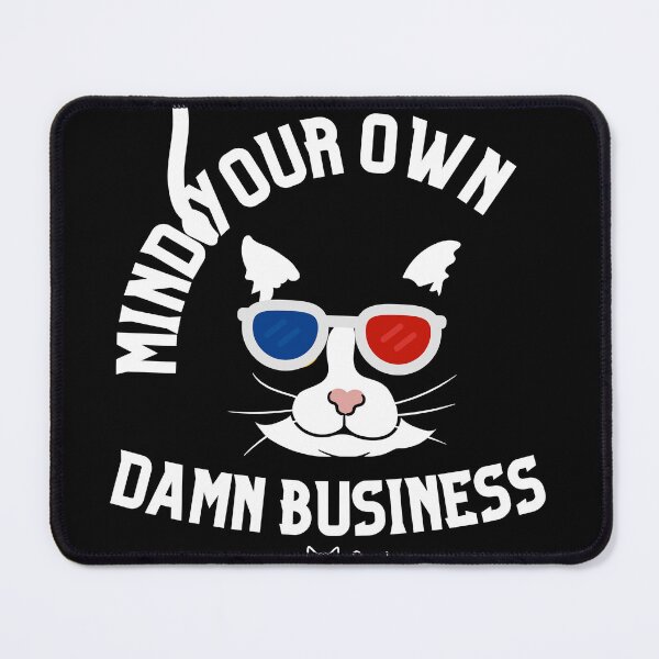 Item preview, Mind Your Own Damn Business designed and sold by studiopekepeke.