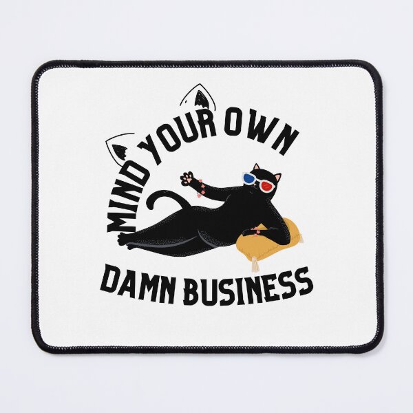 Item preview, Mind Your Own Damn Business designed and sold by studiopekepeke.