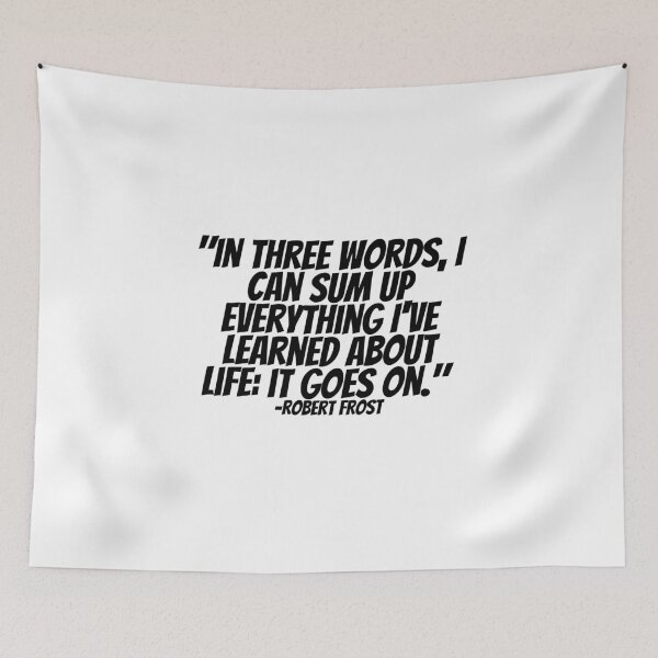 Item preview, Robert Frost - In Three Words, I Can Sum Up Everything I've Learned About Life: It Goes On.  designed and sold by CharmStudio.