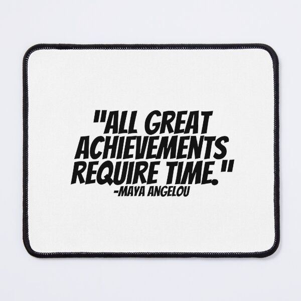 Item preview, Maya Angelou - All Great Achievements Require Time.  designed and sold by CharmStudio.