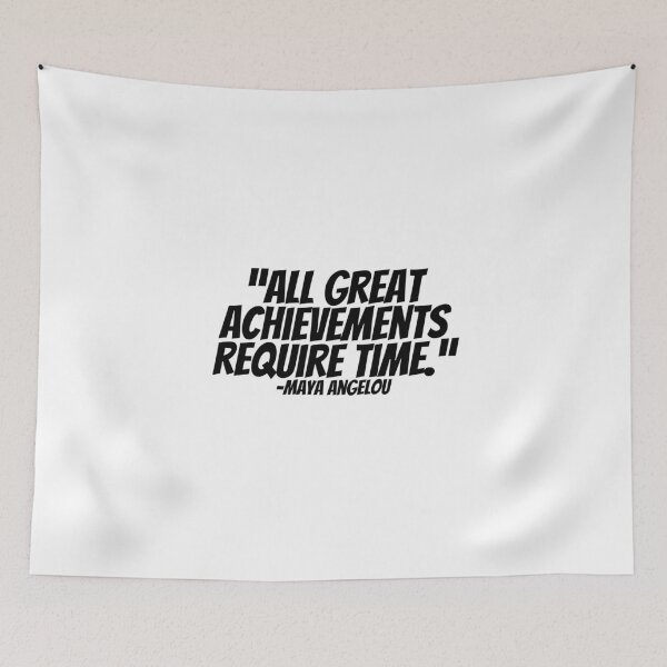 Item preview, Maya Angelou - All Great Achievements Require Time.  designed and sold by CharmStudio.