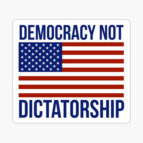 Democracy not dictatorship Sticker
