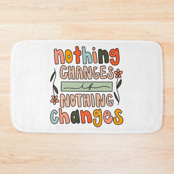 Item preview, Nothing Changes If Nothing Changes Multicolor designed and sold by GraceMakes03.