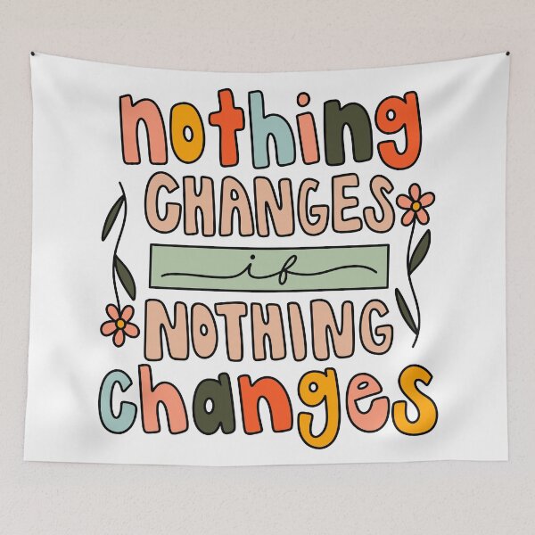 Item preview, Nothing Changes If Nothing Changes Multicolor designed and sold by GraceMakes03.