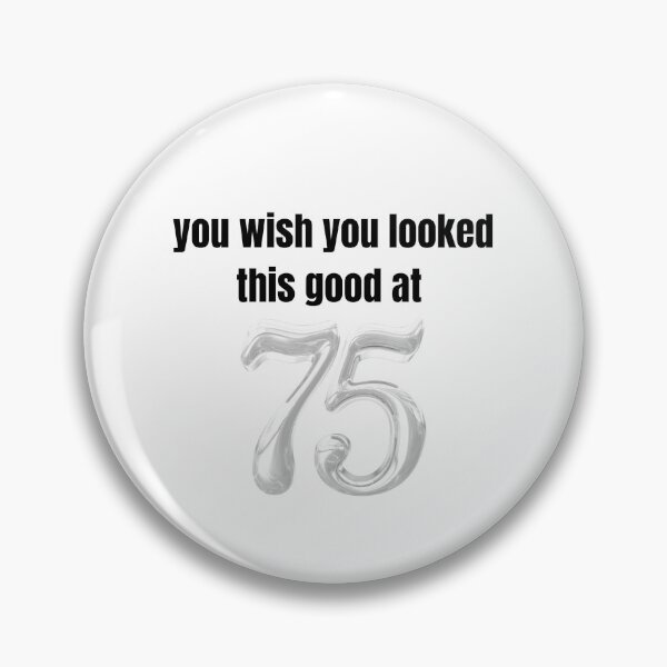 Item preview, you wish you looked this good at 75! designed and sold by BlackRockAL001.