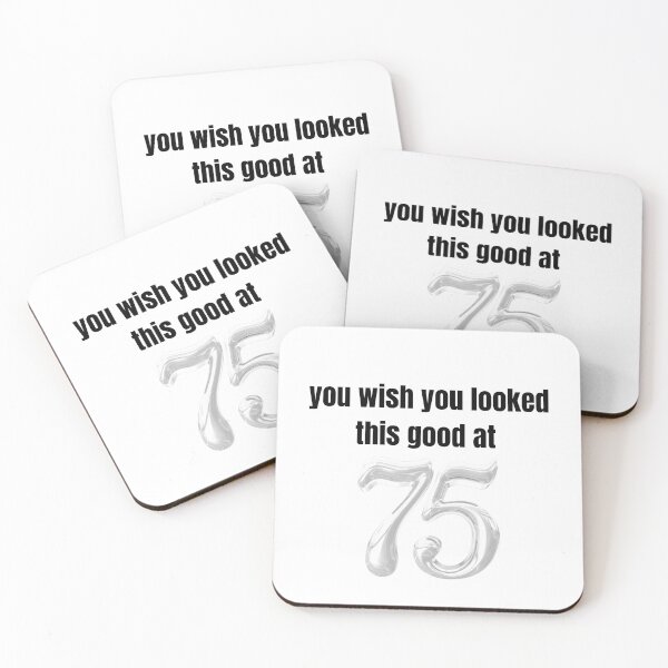 Item preview, you wish you looked this good at 75! designed and sold by BlackRockAL001.