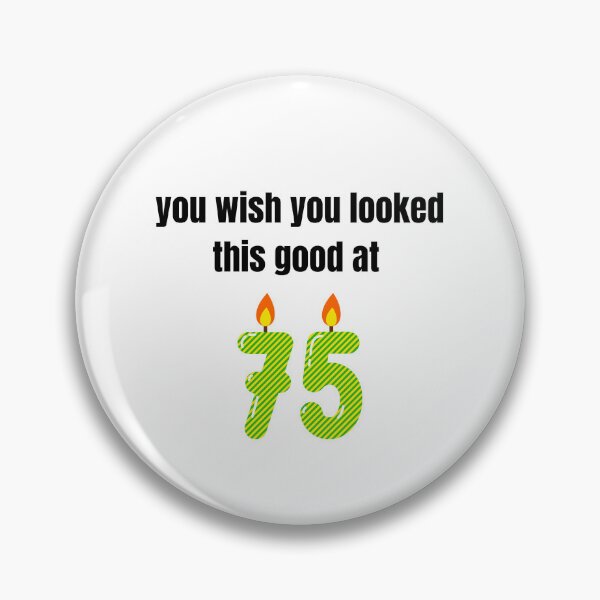 Item preview, you wish you looked this good at 75! designed and sold by BlackRockAL001.