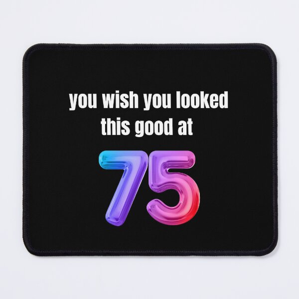 Item preview, you wish you looked this good at 75! designed and sold by BlackRockAL001.