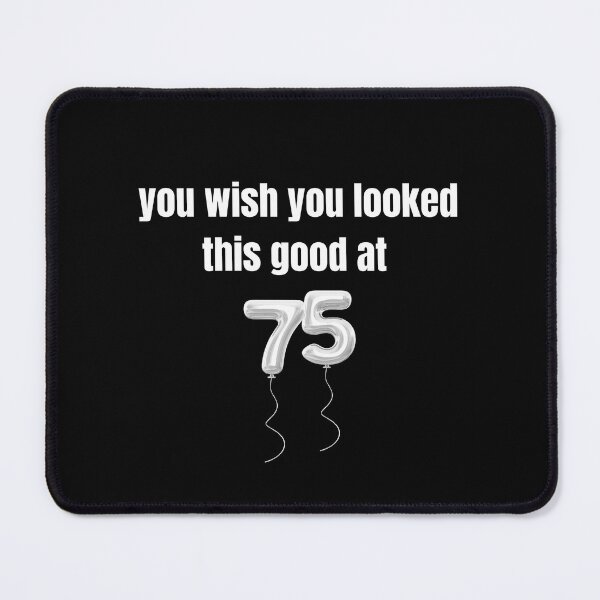 Item preview, you wish you looked this good at 75! designed and sold by BlackRockAL001.