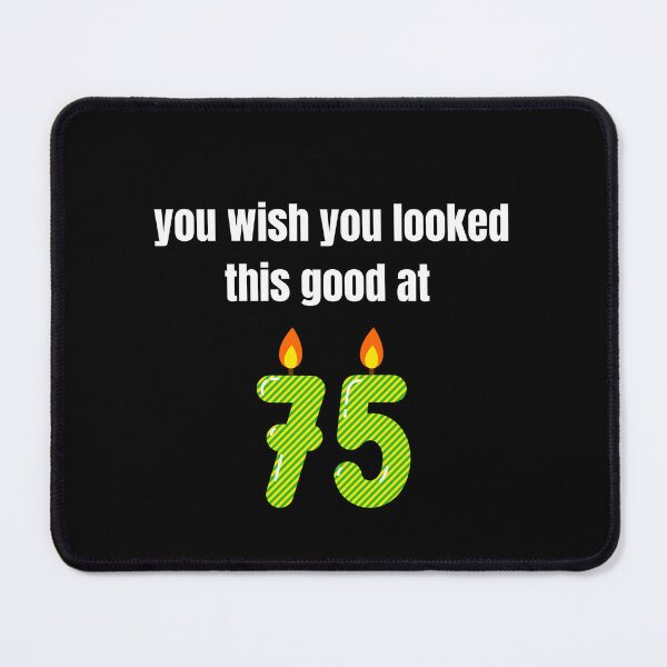 Item preview, you wish you looked this good at 75! designed and sold by BlackRockAL001.