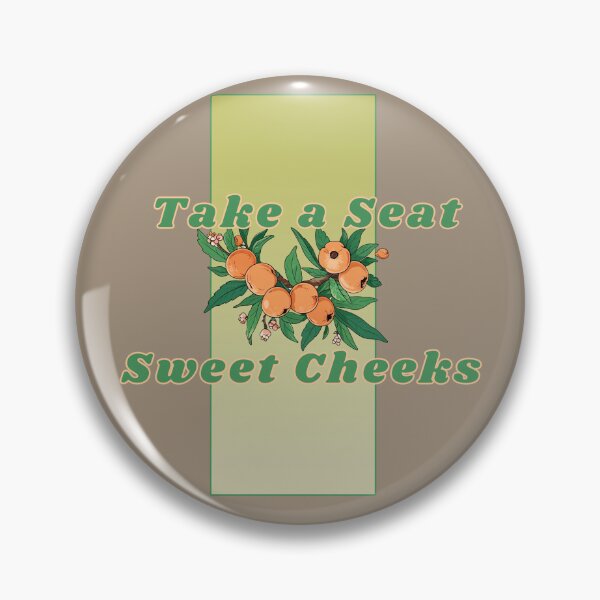Item preview, TAKE A SEAT SWEET CHEEKS designed and sold by La Loca.