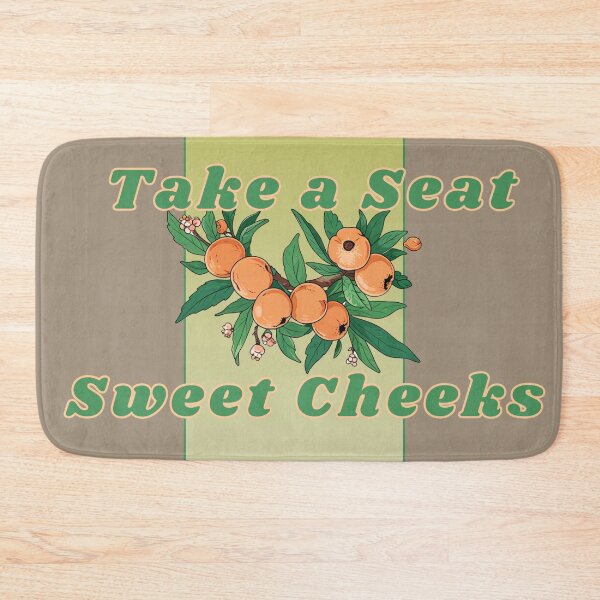 Item preview, TAKE A SEAT SWEET CHEEKS designed and sold by La Loca.