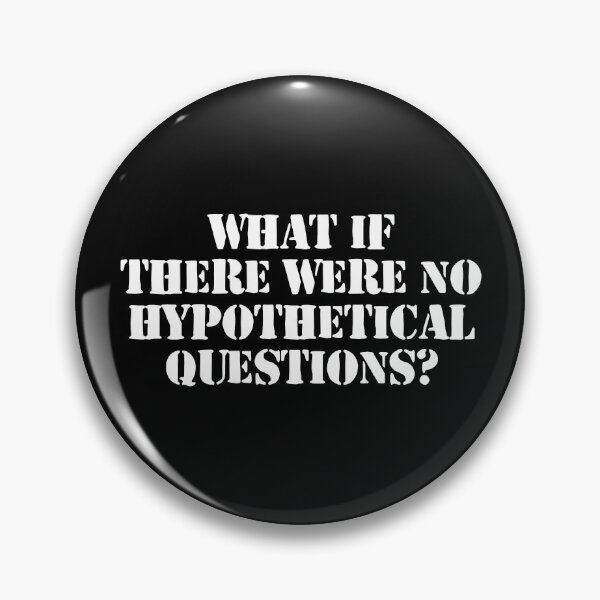 Item preview, What If There Were No Hypothetical Questions designed and sold by dantixebiana.