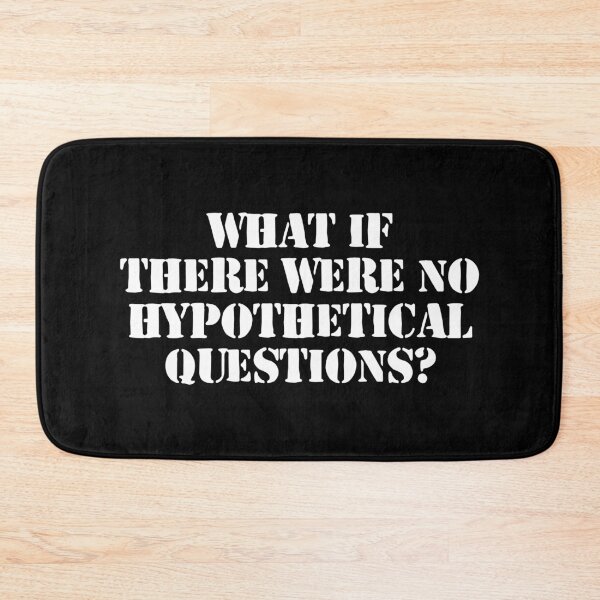 Item preview, What If There Were No Hypothetical Questions designed and sold by dantixebiana.
