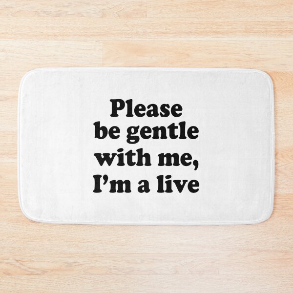 Item preview, PLEASE BE GENTLE WITH ME, I’M A LIVE. BLACK DESIGN designed and sold by Rejiboustarts.