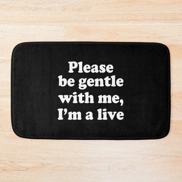 Item preview, PLEASE BE GENTLE WITH ME, I’M A LIVE. WHITE DESIGN designed and sold by Rejiboustarts.