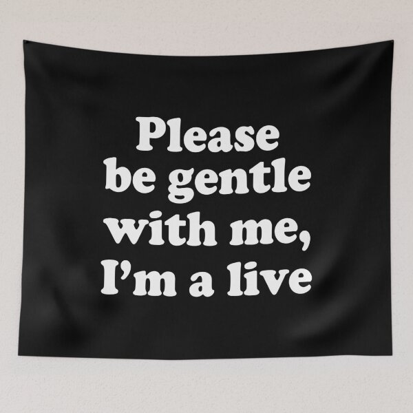 Item preview, PLEASE BE GENTLE WITH ME, I’M A LIVE. WHITE DESIGN designed and sold by Rejiboustarts.