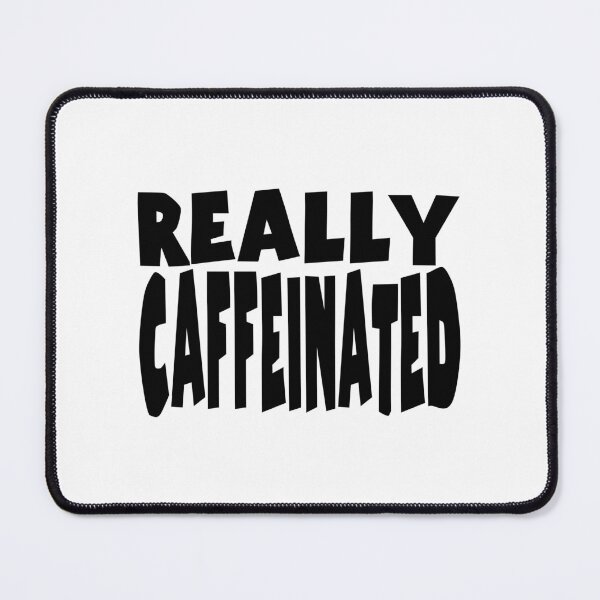 Item preview, REALLY CAFFEINATED. BLACK DESIGN designed and sold by Rejiboustarts.