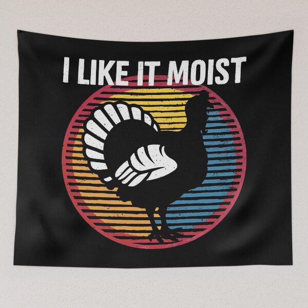 Item preview, "I Like It Moist" Funny Turkey Thanksgiving designed and sold by Quirky Shirts.