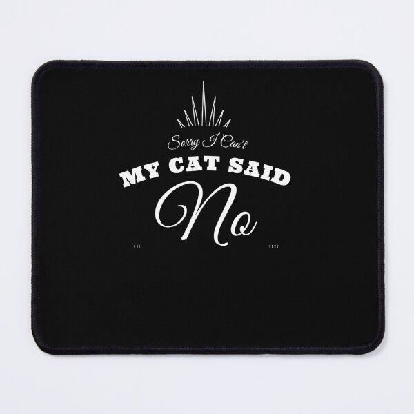 Item preview, Copy of sorry i can't my cat said no designed and sold by KaiLabsArt.