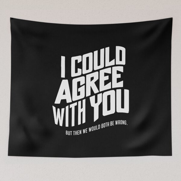 Item preview, Sarcastic Humor Witty Anti-Argument Clever Gift Idea designed and sold by w1ckerman.