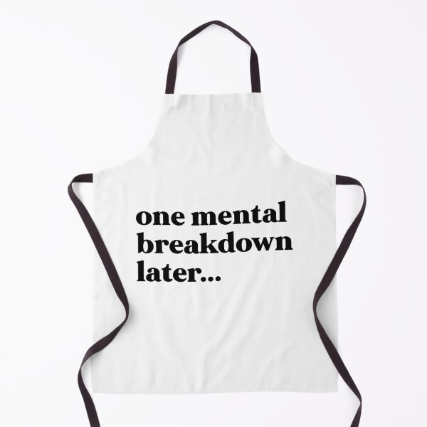 Item preview, One mental breakdown later designed and sold by weirdly weird.