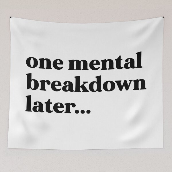 Item preview, One mental breakdown later designed and sold by weirdly weird.