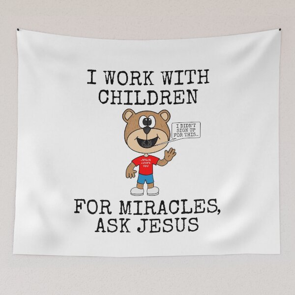 Item preview, I Work With Children, For Miracles Ask Jesus, Church Funny designed and sold by doodlerob.