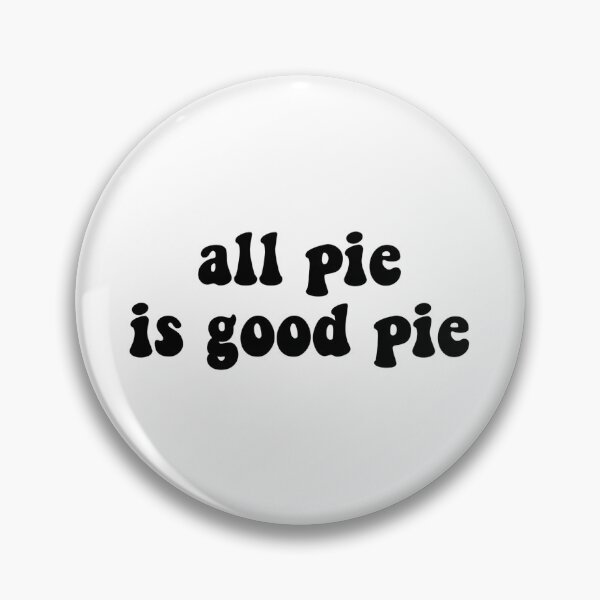 Item preview, all pie is good pie designed and sold by fandomarket.