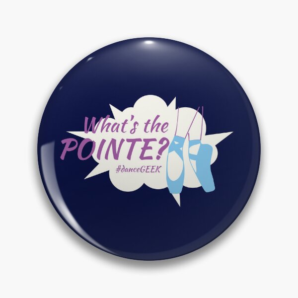 Item preview, What's The Pointe - Dance Geek designed and sold by geekchic-uk.