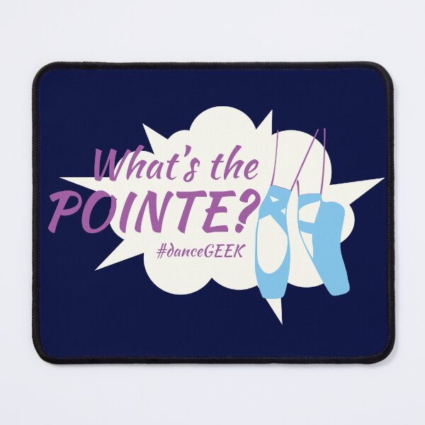 Item preview, What's The Pointe - Dance Geek designed and sold by geekchic-uk.