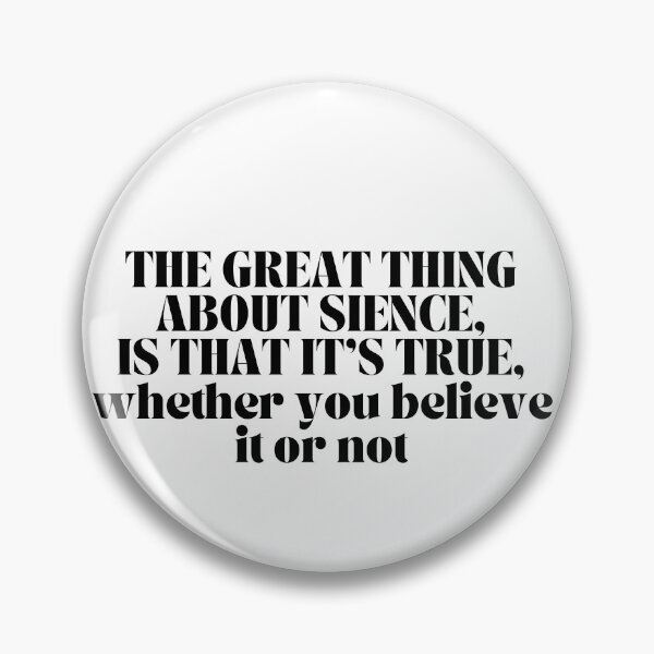 Item preview, Science is true whether you believe it or not  designed and sold by Jessica  art.