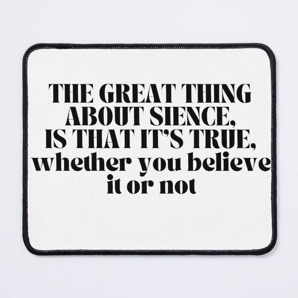Item preview, Science is true whether you believe it or not  designed and sold by Jessica  art.