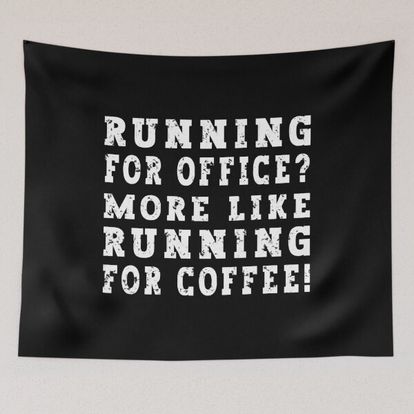 Item preview, Running for Office More Like Running for Coffee designed and sold by franktact.