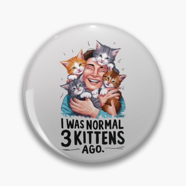 Item preview, I WAS NORMAL 3 KITTENS AGO designed and sold by 123ks.