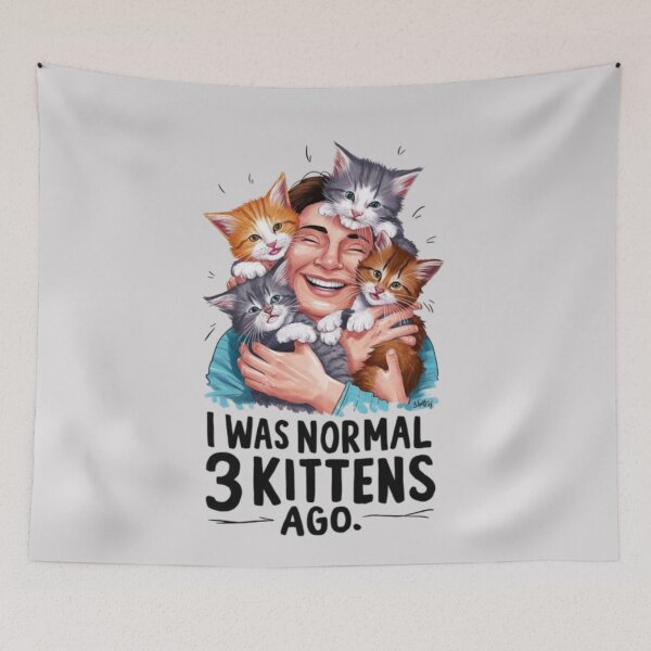 Item preview, I WAS NORMAL 3 KITTENS AGO designed and sold by 123ks.