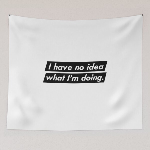 Item preview, I Have No Idea What I'm Doing designed and sold by Corinne Bowers.
