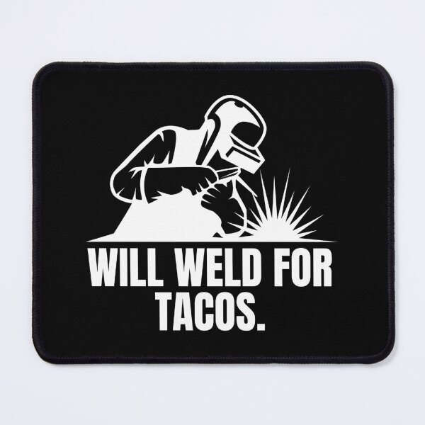 Item preview, Will Weld for Tacos - Funny Welding Lover Taco Obsession designed and sold by MouDantArts.