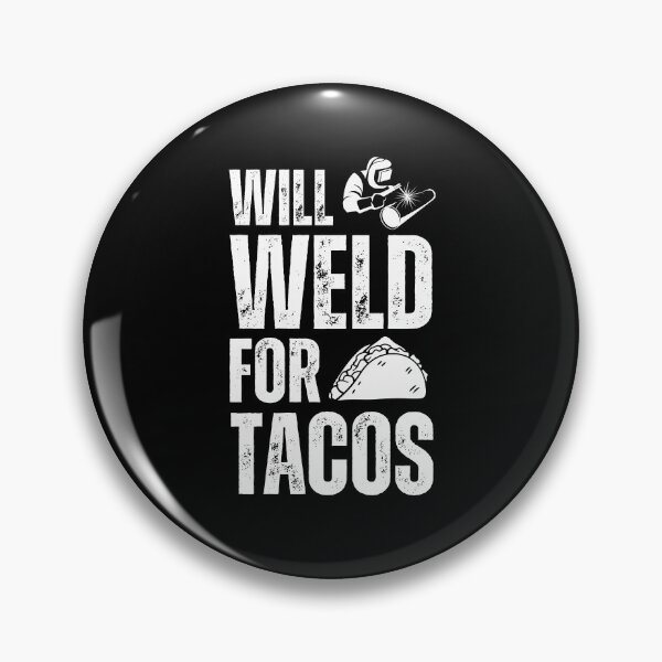 Item preview, Funny Tacos Lover Welding humor - Will Weld for Tacos  designed and sold by MouDantArts.