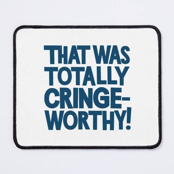 Item preview, That was Totally Cringe-Worthy! designed and sold by Gentle40Winks.