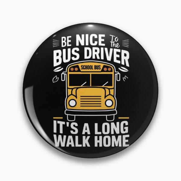 Item preview, Be nice to the bus driver it's a long walk home designed and sold by Haji  Kamora.