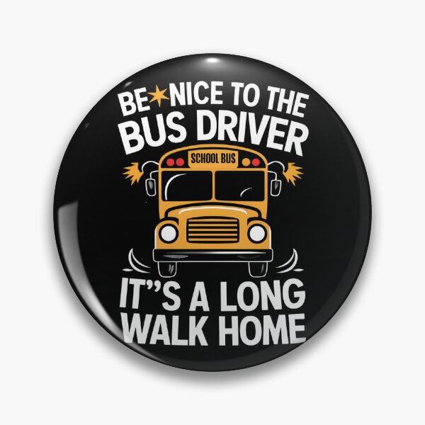 Item preview, Be nice to the bus driver it's a long walk home designed and sold by Haji  Kamora.