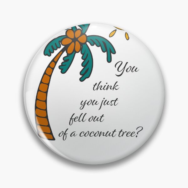 Item preview, You think you just fell out of a coconut tree? designed and sold by NataliaVVV.