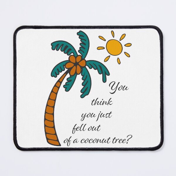 Item preview, You think you just fell out of a coconut tree? designed and sold by NataliaVVV.