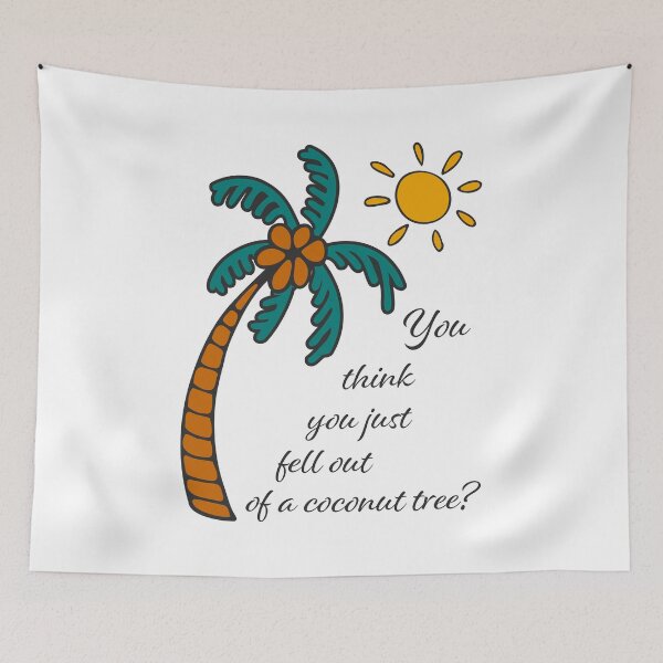 Item preview, You think you just fell out of a coconut tree? designed and sold by NataliaVVV.