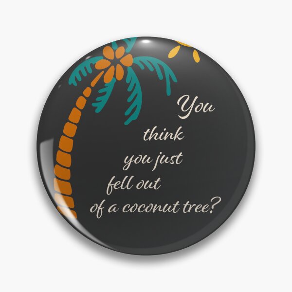 Item preview, You think you just fell out of a coconut tree? designed and sold by NataliaVVV.