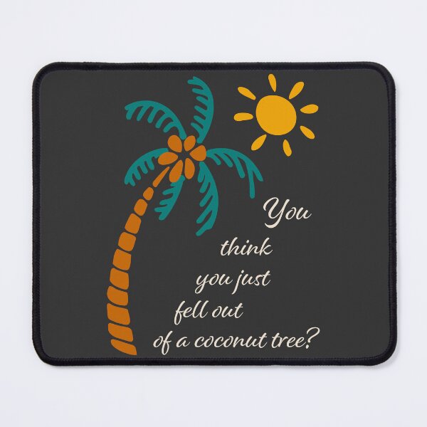 Item preview, You think you just fell out of a coconut tree? designed and sold by NataliaVVV.